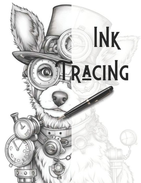 Ink Tracing: Coloring Book: Trace the Lines and Reveal Adorable Steampunk Dogs and Puppies. [Book]