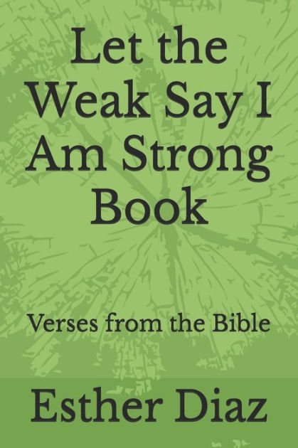 let-the-weak-say-i-am-strong-book-verses-from-the-bible-by-jazmin