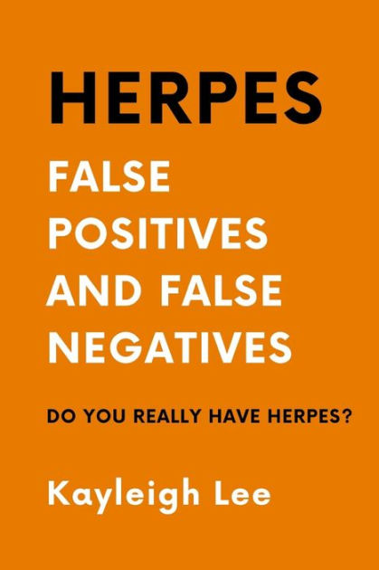 HERPES: False Positives and False Negatives - Do You REALLY Have Herpes