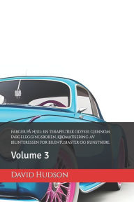 Title: Farger på hjul: En terapeutisk odysse gjennom fargeleggingsboken, Kromatisering av bilinteressen for bilentusiaster og kunstnere.: Volume 3, Author: David Hudson