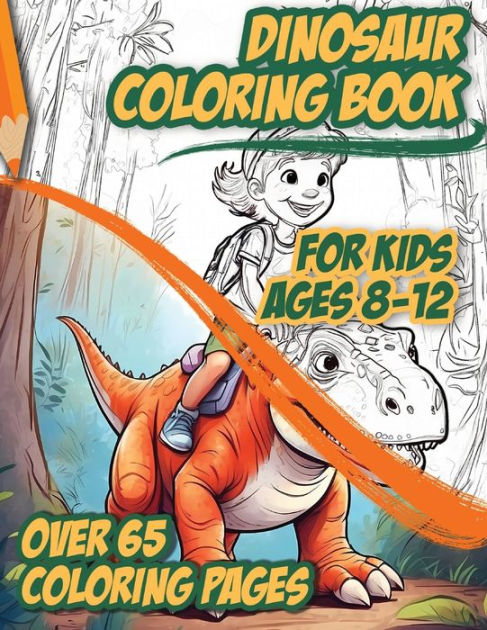 Dinosaur Coloring Books For Kids Ages 8-12: Over 65 Dinosaurs Pages To Color by Svekula Arts ...