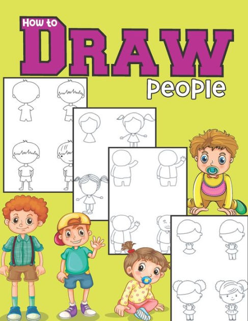 How to Draw People for Kids Ages 8-12: Easy Step-by-Step Drawing Tutorial  for Kids, Simple Designs for Beginners, Teens and Children, A Fun Way to