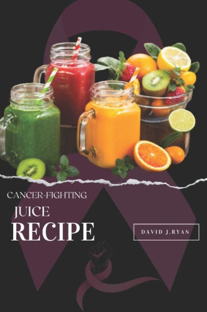 Cancer fighting 2024 juice recipes