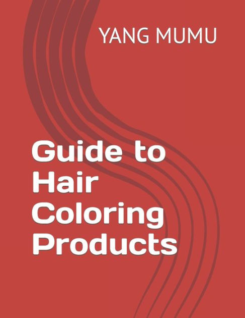 Guide To Hair Coloring Products By Yang Mumu Paperback Barnes And Noble® 5485