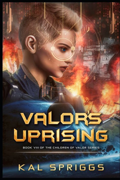 Valor's Uprising: A Young Adult Military Space Opera Story By Kal ...