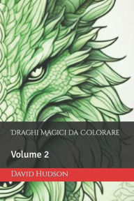 Title: Draghi Magici da Colorare: Volume 2, Author: David Hudson