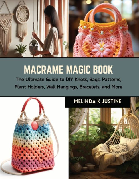 Ultimate Macrame Book: Master the Art of Knots, Bags, Patterns, and More  (Paperback)