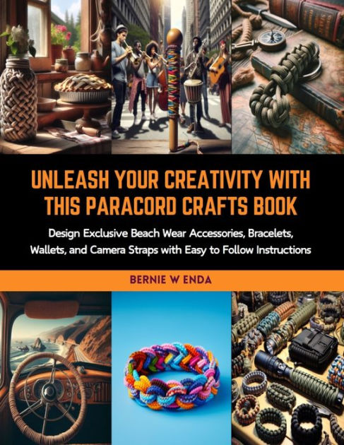 Unleash Your Creativity with this Paracord Crafts Book: Design Exclusive  Beach Wear Accessories, Bracelets, Wallets, and Camera Straps with Easy to