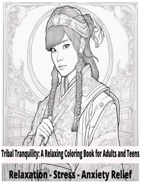 Tribal Tranquility: A Relaxing Coloring Book for Adults and Teens.: Artistic Designs for Stress and Anxiety Relief | Mindful Coloring to Calm The Mind