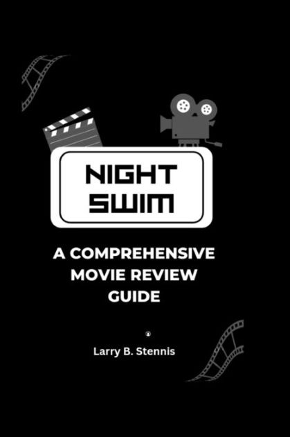 NIGHT SWIM: A COMPREHENSIVE MOVIE REVIEW GUIDE By Larry B. Stennis ...