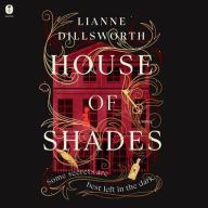 Title: House of Shades: A Novel, Author: Lianne Dillsworth