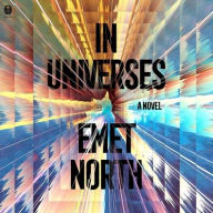 Title: In Universes: A Novel, Author: Emet North
