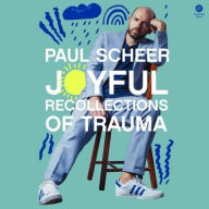 Title: Joyful Recollections of Trauma, Author: Paul Scheer
