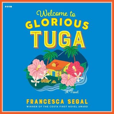 Welcome to Glorious Tuga: A Novel
