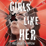 Title: Girls Like Her, Author: Melanie Sumrow