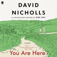 Title: You Are Here: A Novel, Author: David Nicholls