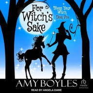 Title: For Witch's Sake, Author: Amy Boyles