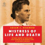 Mistress of Life and Death: The Dark Journey of Maria Mandl, Head Overseer of the Women's Camp at Auschwitz-Birkenau