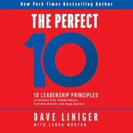 Title: The Perfect 10: 10 Leadership Principles to Achieve True Independence, Extreme Wealth, and Huge Success, Author: Dave Liniger