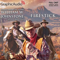 Title: Firestick [Dramatized Adaptation]: Firestick 1, Author: William W. Johnstone
