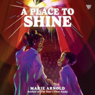 Title: A Place to Shine, Author: Marie Arnold