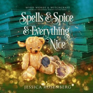 Title: Spells & Spice & Everything Nice, Author: Jessica Rosenberg