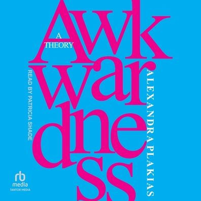 Awkwardness: A Theory