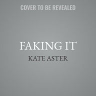 Title: Faking It, Author: Kate Aster