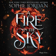 Title: A Fire in the Sky: A Novel, Author: Sophie Jordan