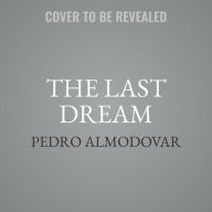 Title: The Last Dream, Author: Pedro Almodóvar