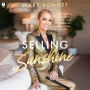 Selling Sunshine: Surviving Teenage Motherhood, Thriving in Luxury Real Estate, and Finally Finding My Voice
