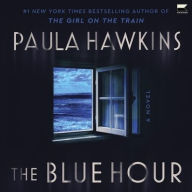 Title: The Blue Hour: A Novel, Author: Paula Hawkins