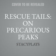 Title: Rescue Tails: On Precarious Peaks, Author: Stacyplays
