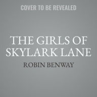 Title: The Girls of Skylark Lane, Author: Robin Benway