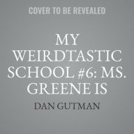 My Weirdtastic School #6: Ms. Greene Is Mean!