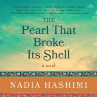 Title: The Pearl That Broke Its Shell: A Novel, Author: Nadia Hashimi