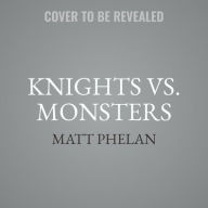 Title: Knights vs. Monsters, Author: Matt Phelan