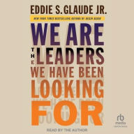 Title: We Are the Leaders We Have Been Looking For, Author: Eddie S. Glaude