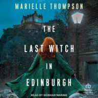Title: The Last Witch in Edinburgh, Author: Marielle Thompson