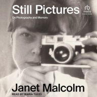 Title: Still Pictures: On Photography and Memory, Author: Janet Malcolm