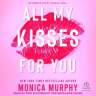 Title: All My Kisses for You, Author: Monica Murphy