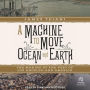 A Machine to Move Ocean and Earth: The Making of the Port of Los Angeles and America