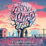 Title: The Last Apple Tree, Author: Claudia Mills