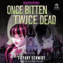 Once Bitten, Twice Dead: A Monster High YA Novel