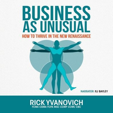 Business As UnUsual: How to Thrive in the New Renaissance 