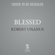 Title: Blessed, Donald J. Trump, and the Spiritual War: How the Battle for the Soul of This Country Began with One Word, Author: Robert Unanue