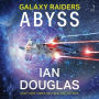 Galaxy Raiders: Abyss: Galaxy Raiders, Book 1