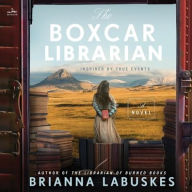 Title: The Boxcar Librarian: A Novel, Author: Brianna Labuskes