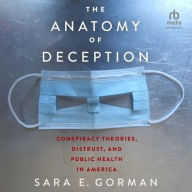 Title: The Anatomy of Deception: Conspiracy Theories, Distrust, and Public Health in America, Author: Sara E. Gorman