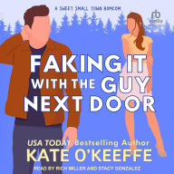 Title: Faking It With the Guy Next Door, Author: Kate O'Keeffe